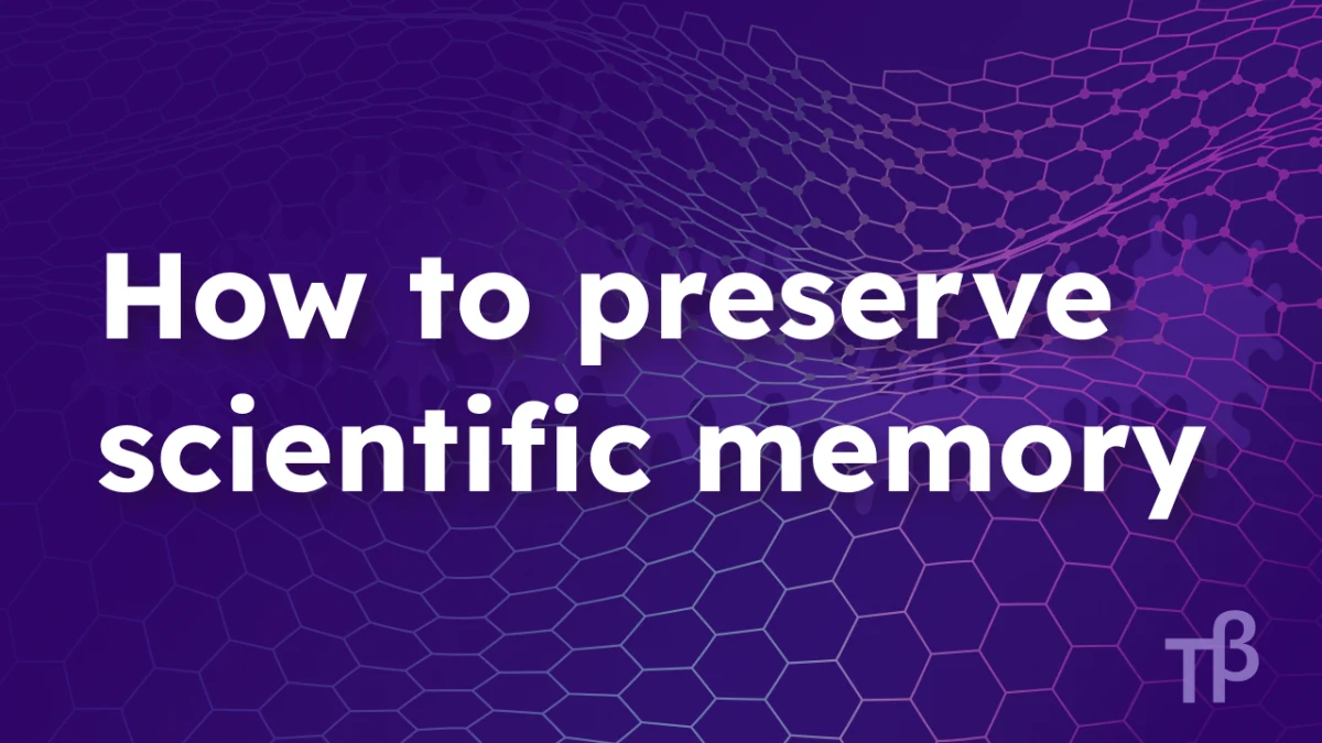 How to preserve scientific memory